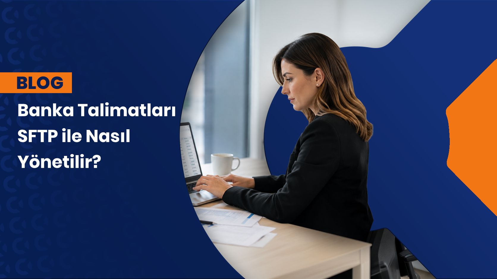 Banka Talimatı Yönetimi Nedir? SFTP Entegrasyonu Nasıl Çalışır?