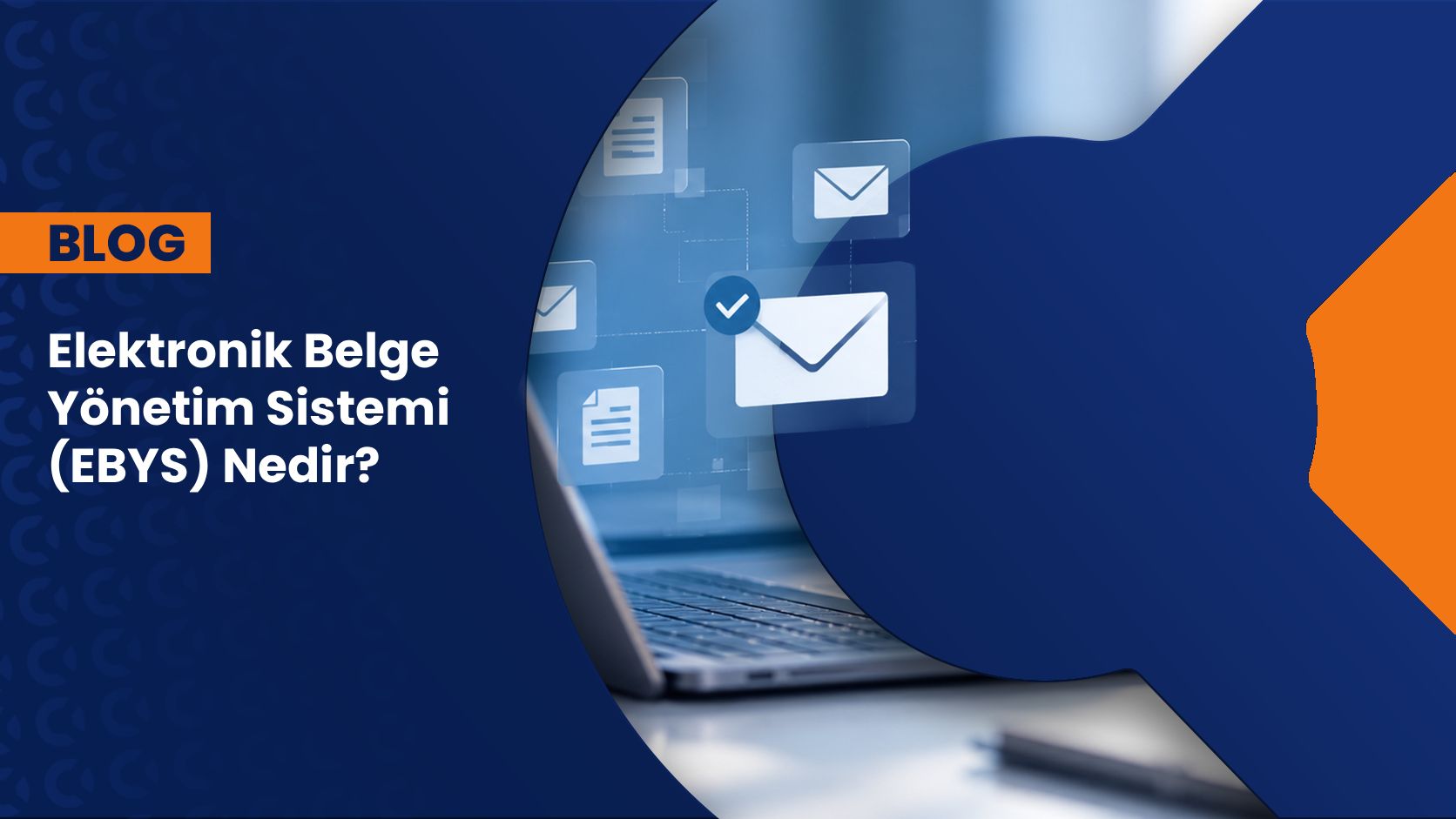 Elektronik Belge Yönetim Sistemi (EBYS) Nedir ve Nasıl Kullanılır?