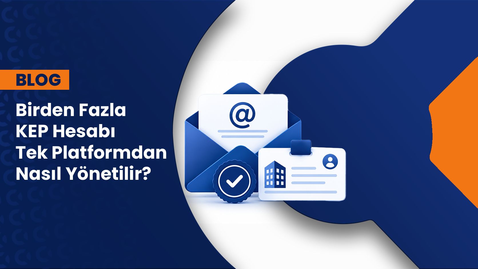 Birden Fazla KEP Hesabı Tek Platformdan Nasıl Yönetilir? Çoklu KEP Yönetimi Rehberi