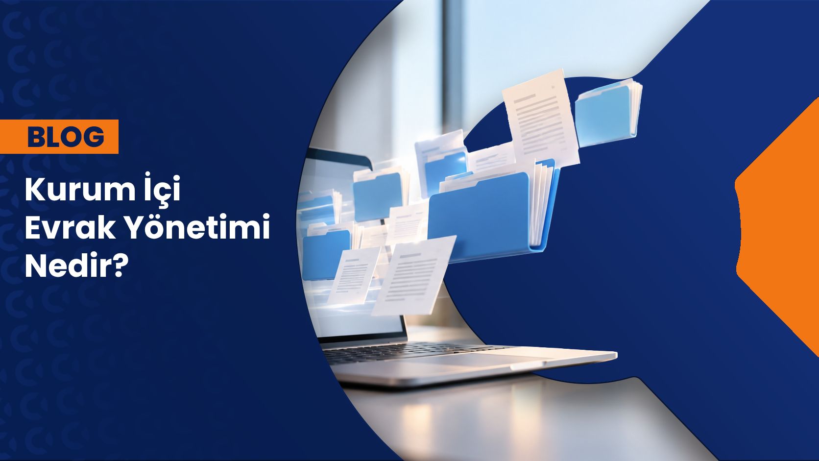 Kurum İçi Evrak Yönetimi Nedir? Kurum İçi Evrak Yönetimi Nasıl Dijitalleştirilir?